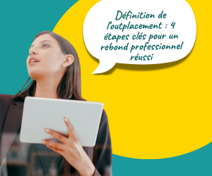 Définition de l’outplacement : 4 étapes clés pour un rebond professionnel réussi