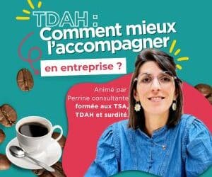 TDAH : comment mieux accompagner ses collaborateurs en entreprise