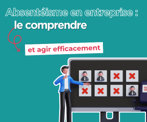 Absentéisme en entreprise : le comprendre et agir efficacement