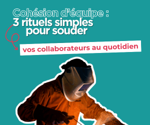 Cohésion d’équipe : 3 rituels simples pour souder vos collaborateurs au quotidien